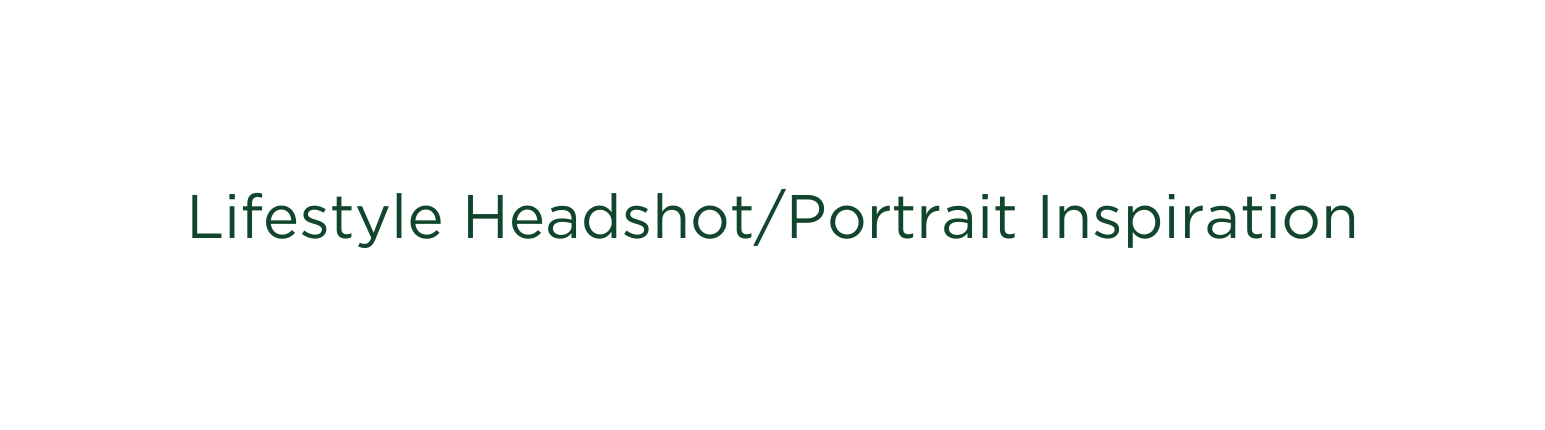 Lifestyle Headshot Portrait Inspiration